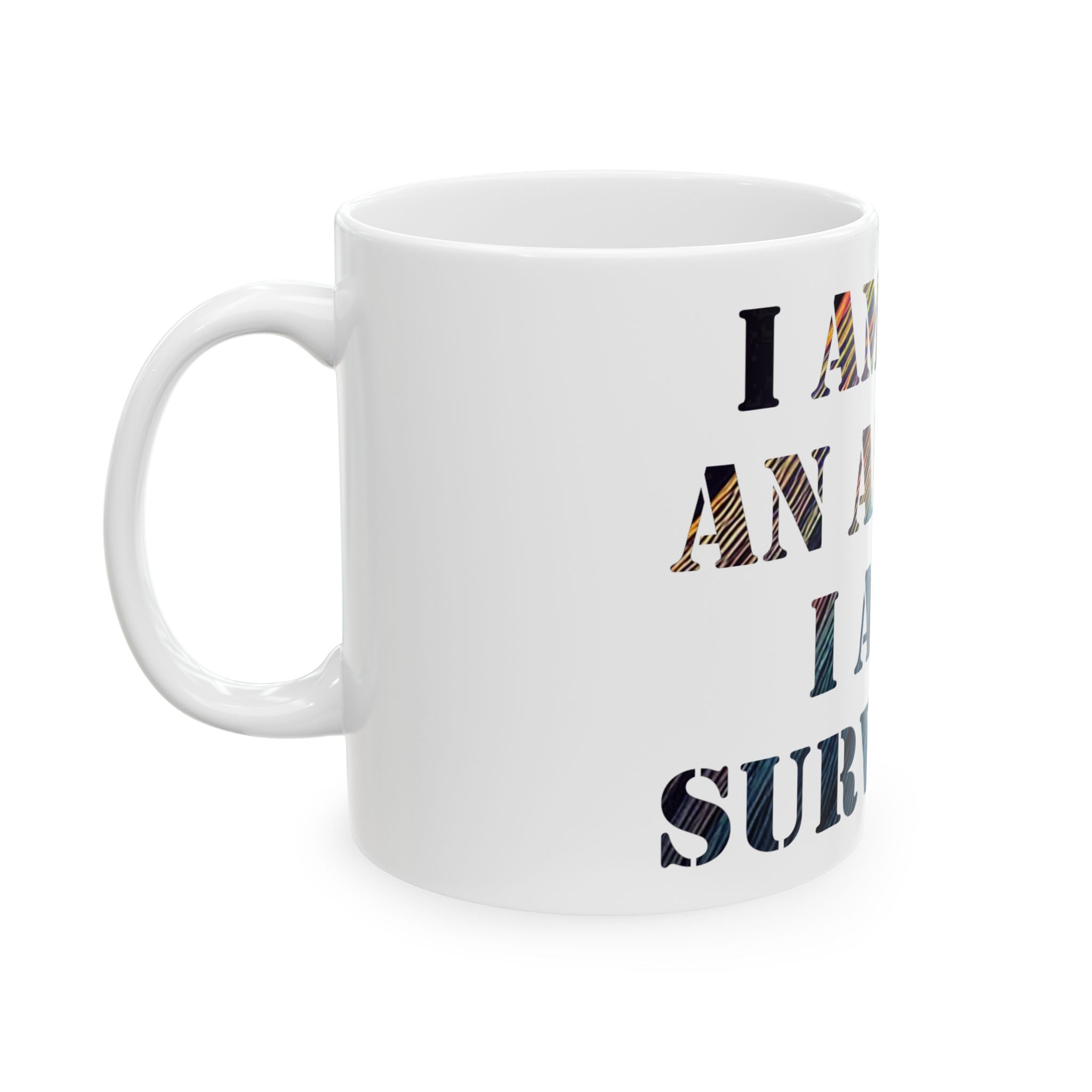 I Am Not An Addict I Am A Survivor Ceramic Mug – Recovery Support Coffee Cup (11oz/15oz)
