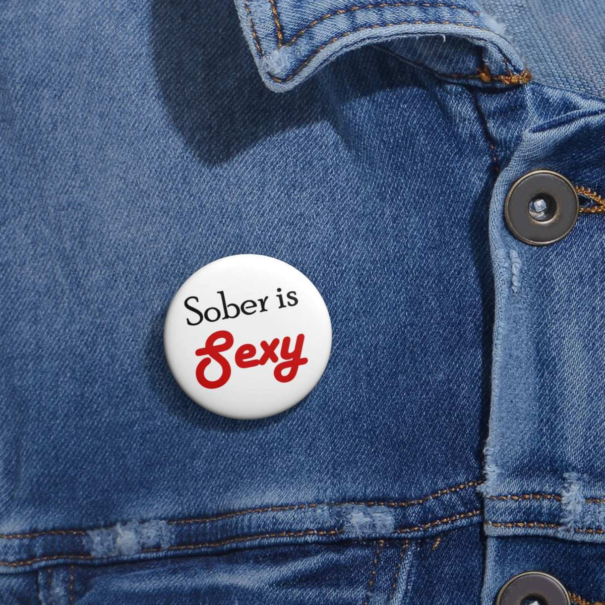 Sober is Sexy Button Pin — Recovery Advocacy 1.25" Enamel Pin