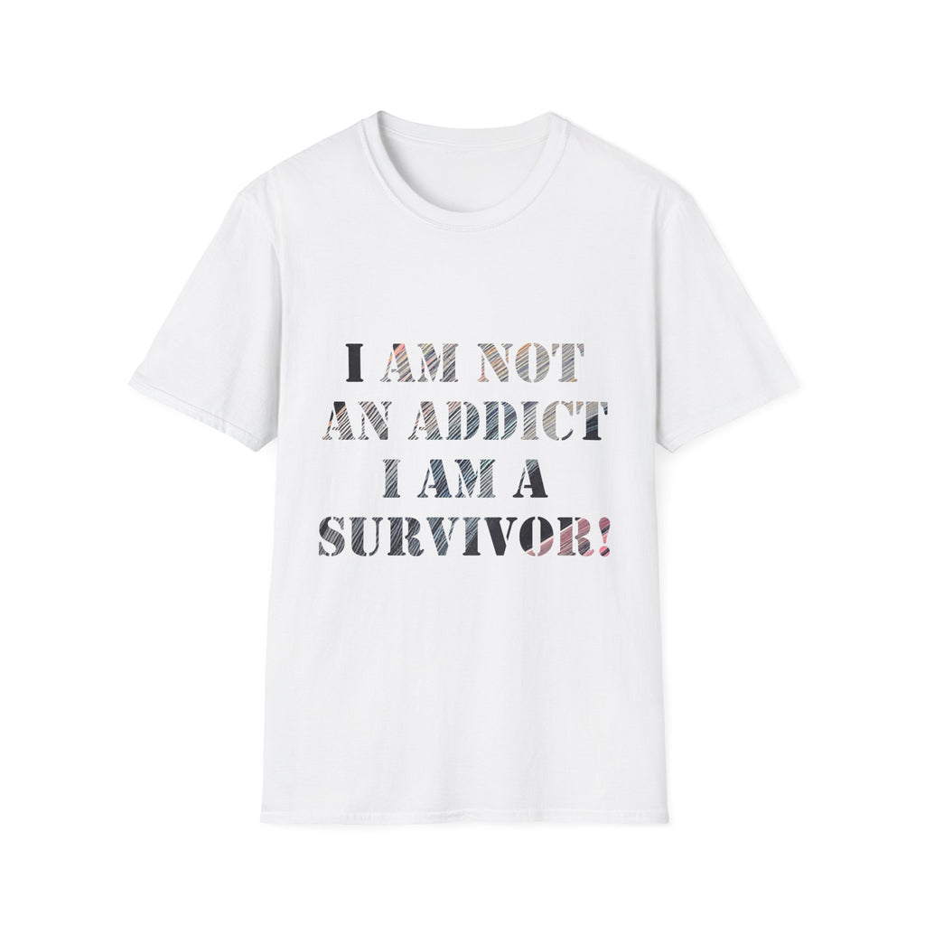 Survivor Statement T-Shirt — “I Am Not An Addict, I Am A Survivor” Recovery Tee