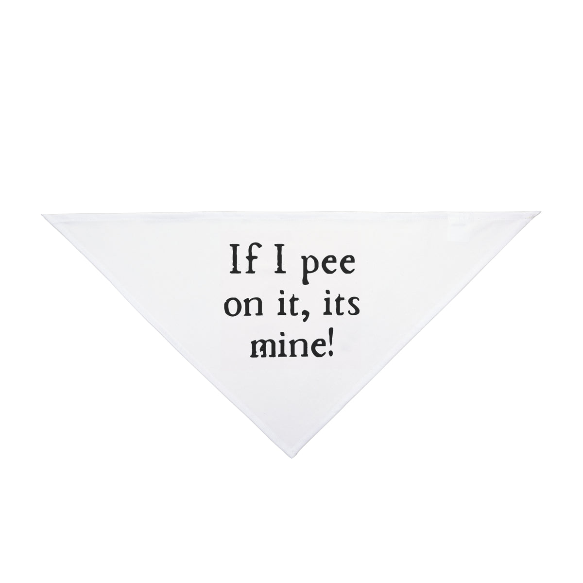Pet Bandana — "If I pee on it, it's mine!" Funny Dog Bandana, Novelty Puppy Accessory for Walks & Gifts