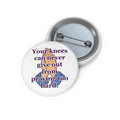 Prayerful Encouragement Pin Button — “Your knees can never give out from praying too hard!”