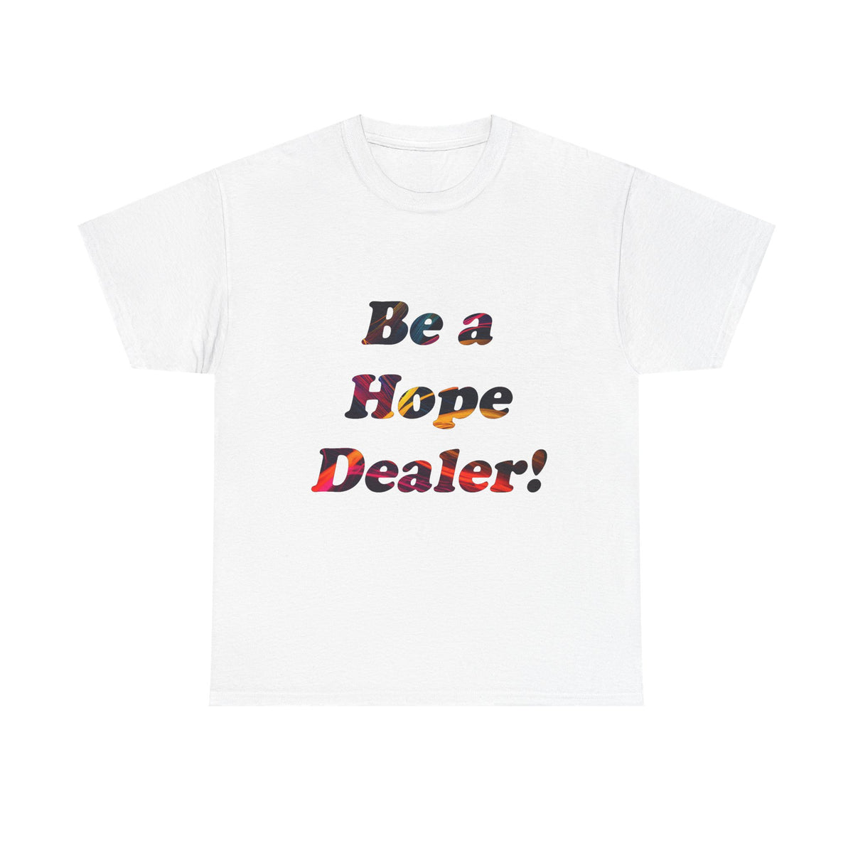 Hope Dealer Tee — "Be a Hope Dealer!" Inspirational Graphic T-Shirt