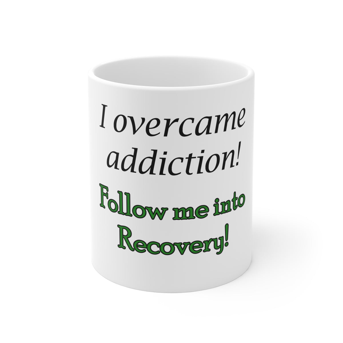 Recovery Mug — "I Overcame Addiction! Follow Me into Recovery" 11oz Inspirational Coffee Cup