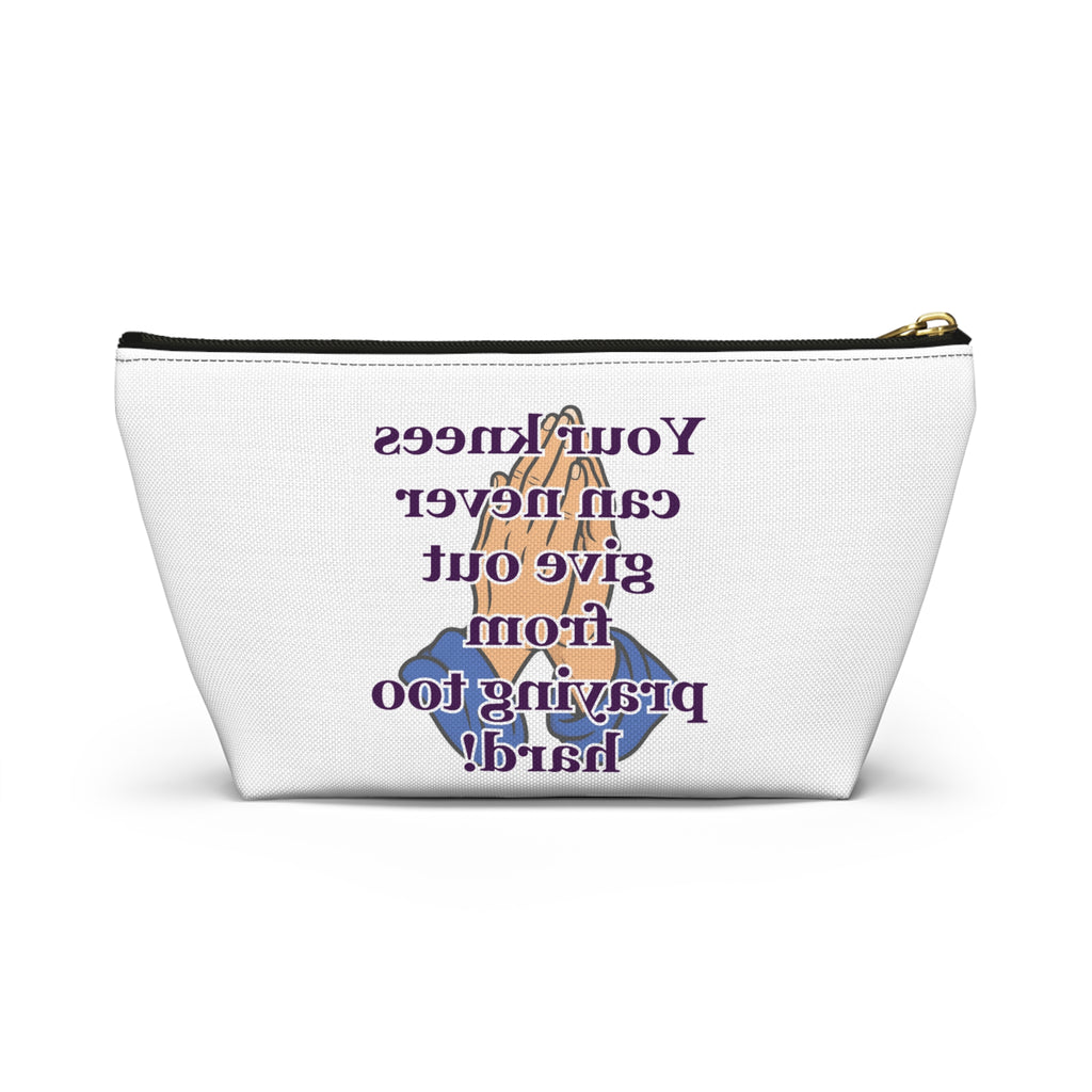 Inspirational Prayer Accessory Pouch — "Your knees can never give out from praying too hard!"