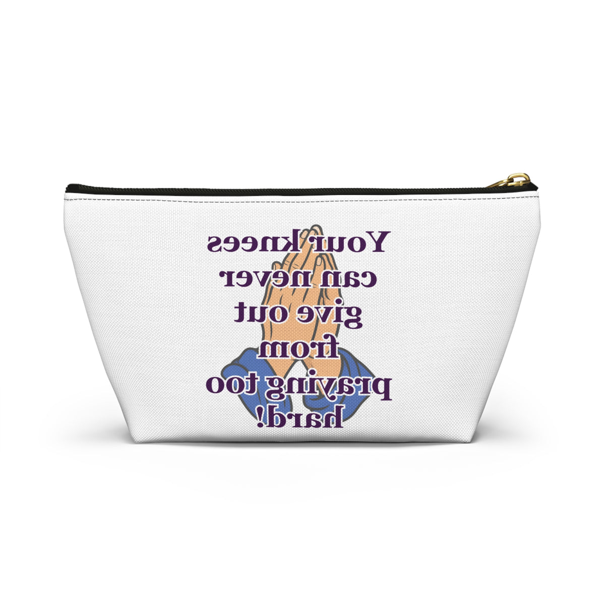 Inspirational Prayer Accessory Pouch — "Your knees can never give out from praying too hard!"