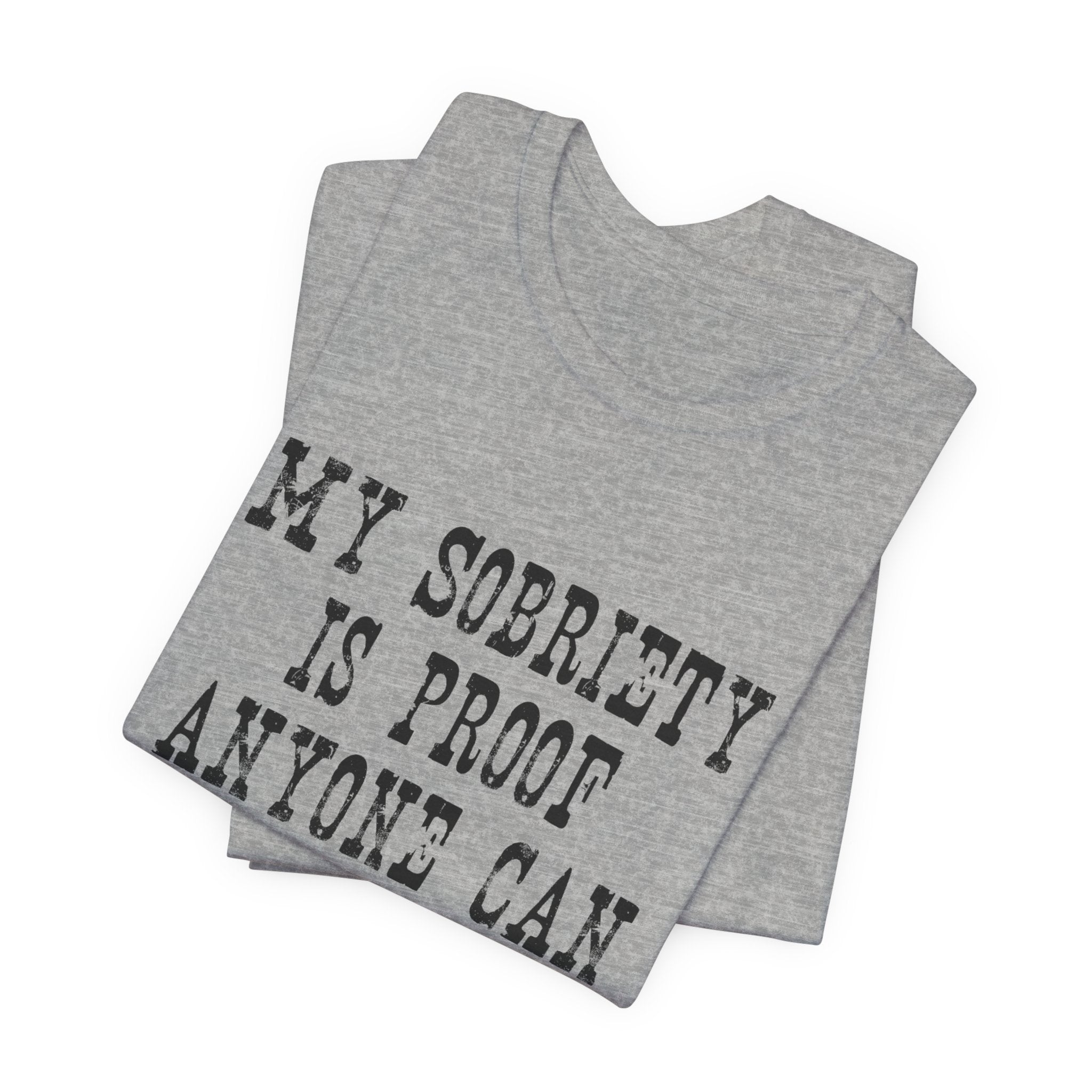 Recovery T‑Shirt – “My Sobriety Is Proof Anyone Can Recover From Addiction” Inspirational Tee