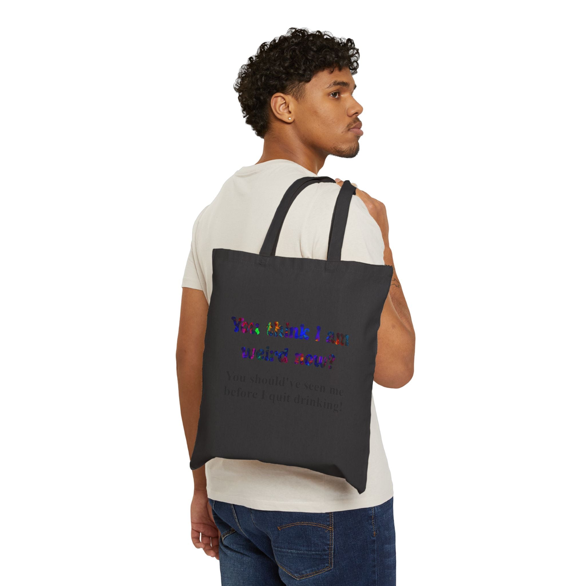 Tote Bag — "You think I am weird now? You should've seen me before I quit drinking!" Funny Recovery Tote