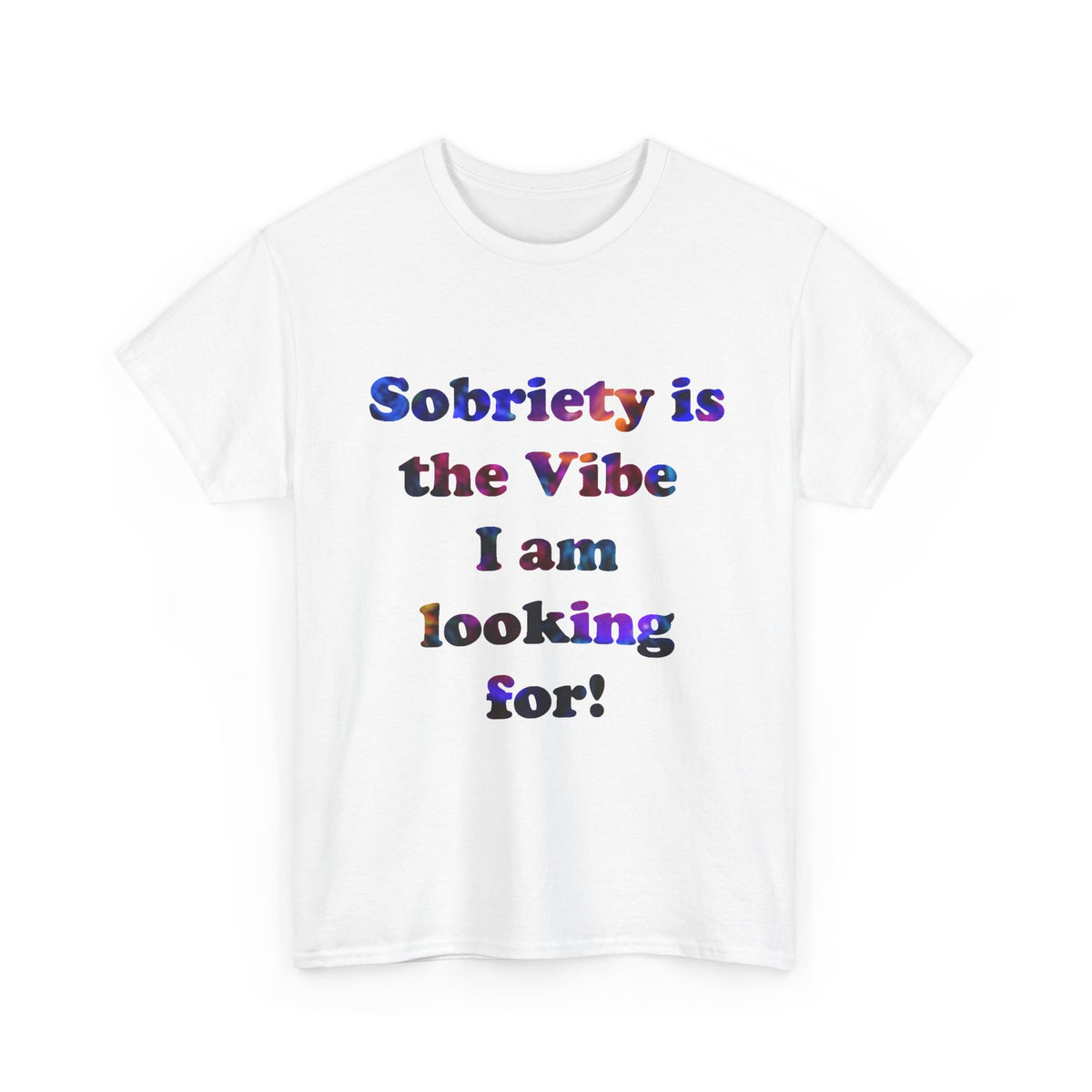 Sobriety Is the Vibe I Am Looking For T-Shirt