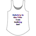 Sobriety Is the Vibe I Am Looking For Tank — Women's Festival Recovery Tank Top
