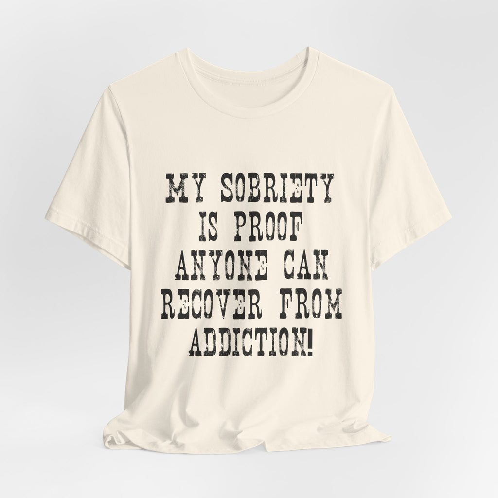Recovery T‑Shirt – “My Sobriety Is Proof Anyone Can Recover From Addiction” Inspirational Tee