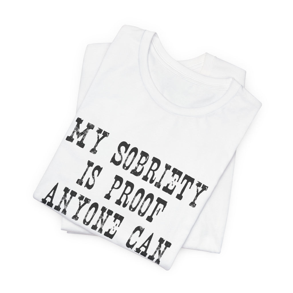Recovery T‑Shirt – “My Sobriety Is Proof Anyone Can Recover From Addiction” Inspirational Tee