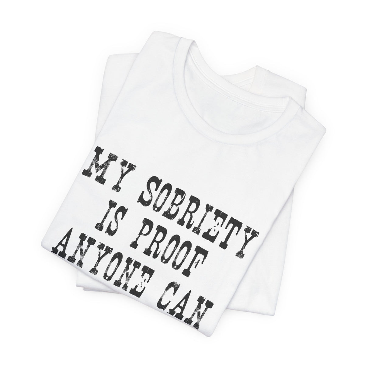Recovery T‑Shirt – “My Sobriety Is Proof Anyone Can Recover From Addiction” Inspirational Tee