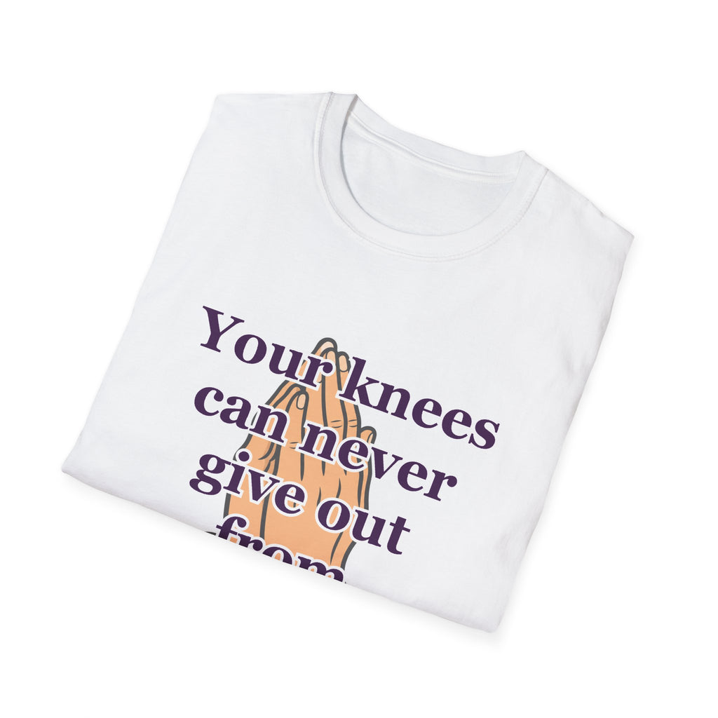 Prayerful Hands T-Shirt — “Your knees can never give out from praying too hard” Spiritual Faith Tee