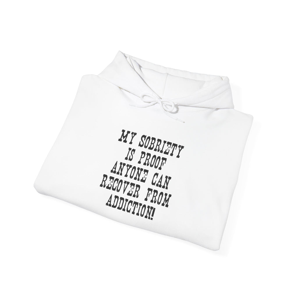 Recovery Hope Hoodie — “My Sobriety Is Proof Anyone Can Recover From Addiction”