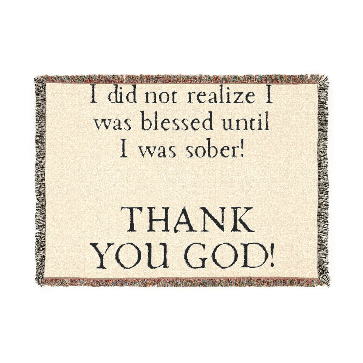 Woven Blanket — "I did not realize I was blessed until I was sober! THANK YOU GOD!" Inspirational Recovery Throw