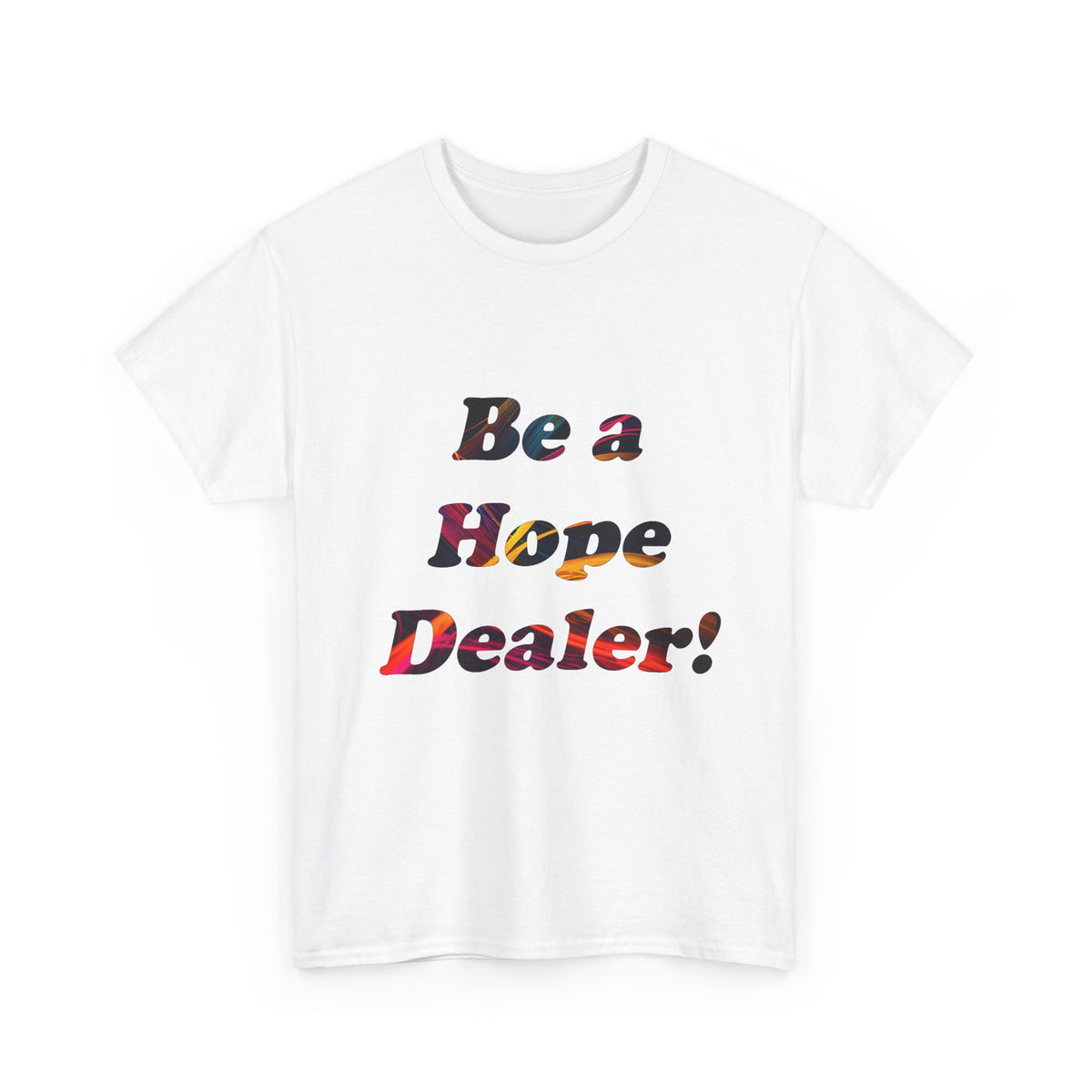 Hope Dealer Tee — "Be a Hope Dealer!" Inspirational Graphic T-Shirt