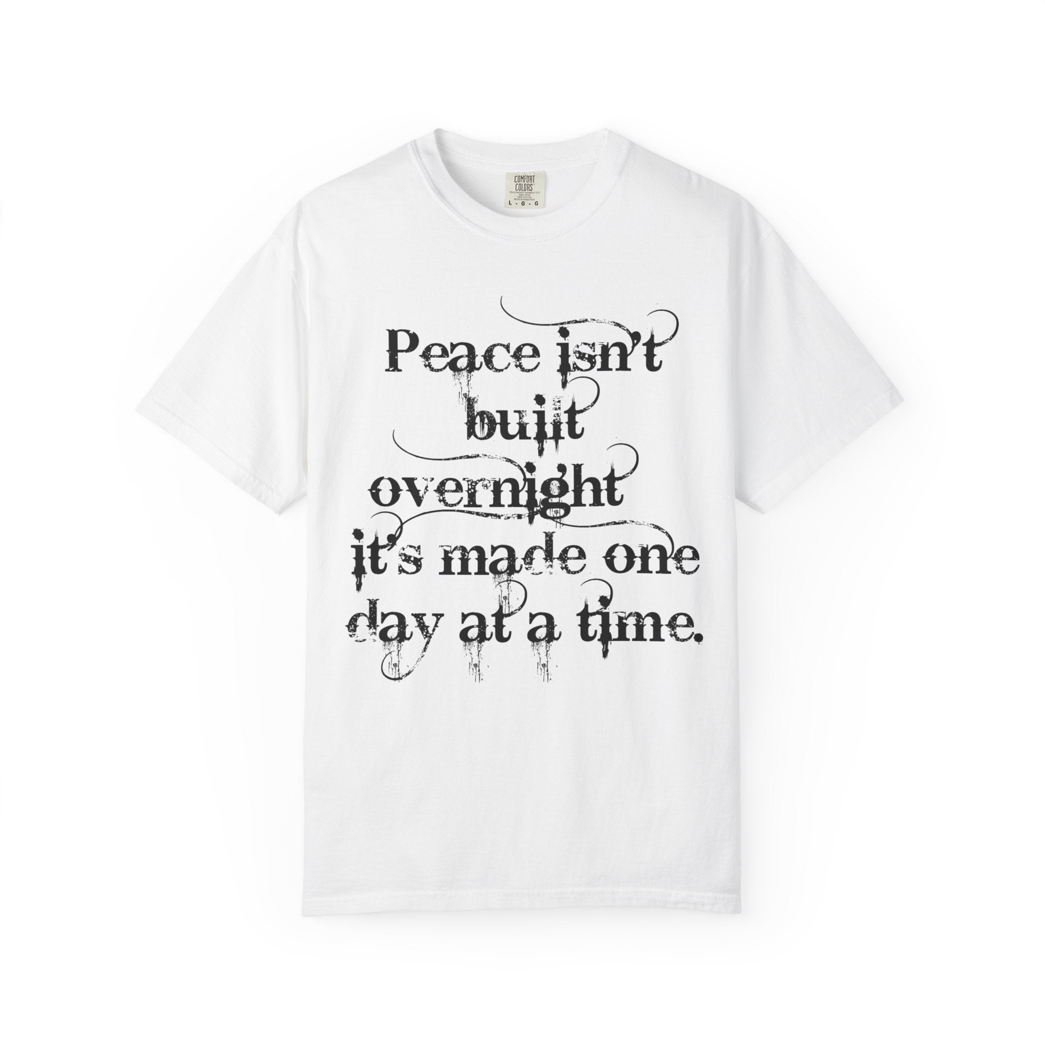 Peace Isn't Built Overnight T-Shirt — Inspirational Quote Tee