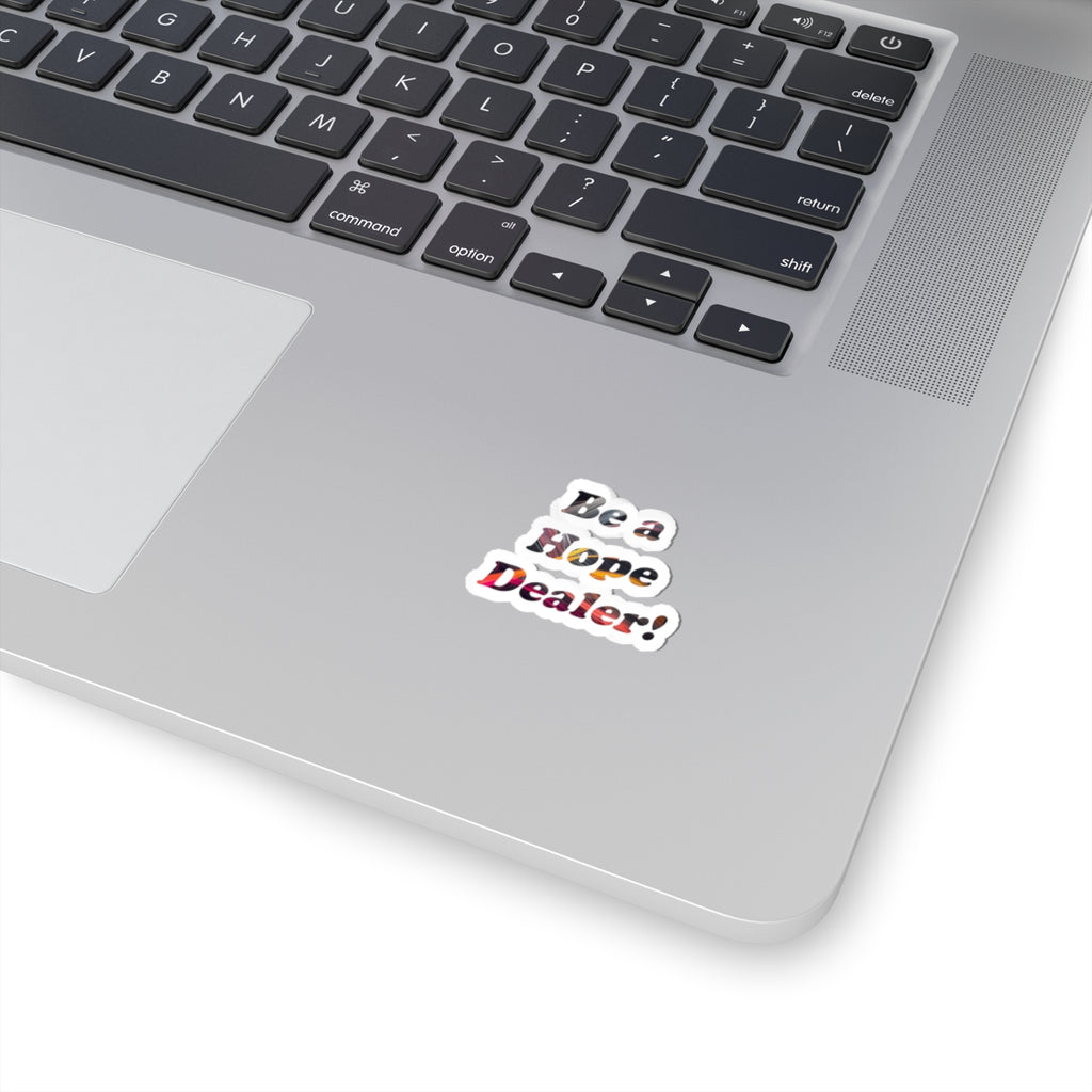 Be a Hope Dealer! Sticker — Inspirational Kiss-Cut Vinyl Sticker