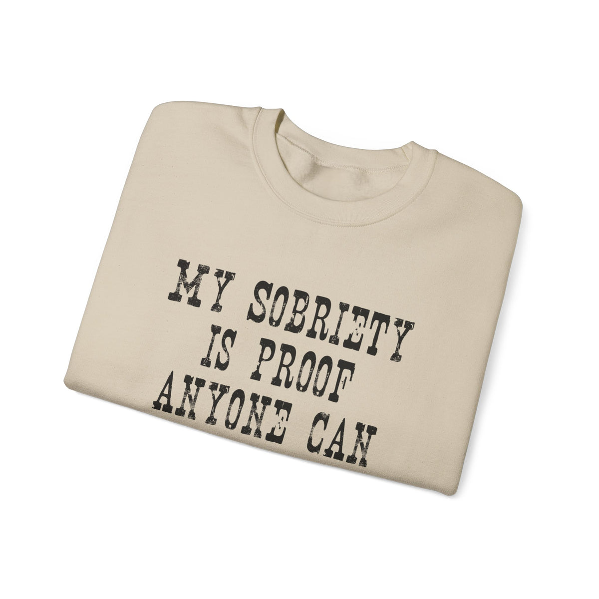 Sobriety Message Sweatshirt — "My Sobriety Is Proof Anyone Can Recover From Addiction" Inspirational Crewneck