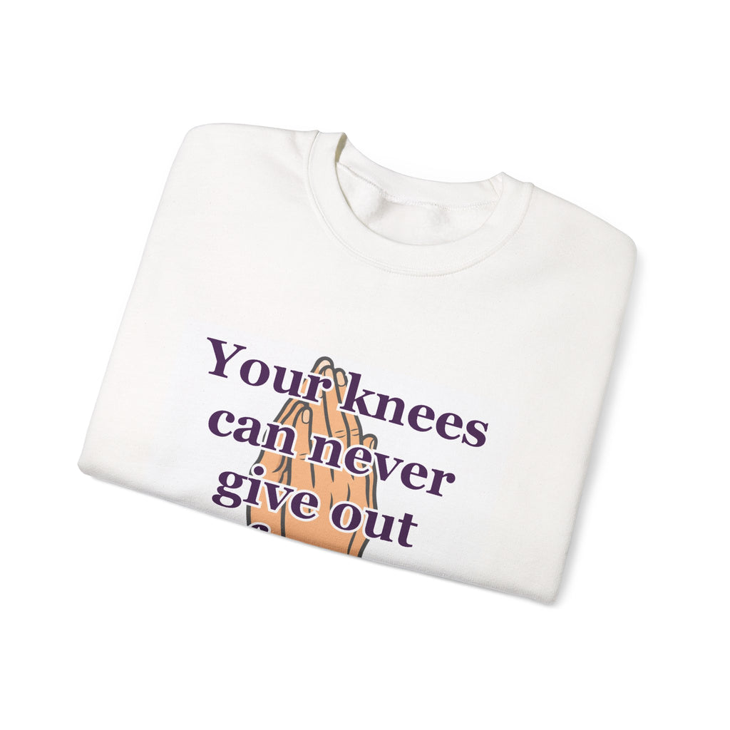 Prayerful Crewneck Sweatshirt — "Your knees can never give out from praying too hard" Inspirational Christian Pullover