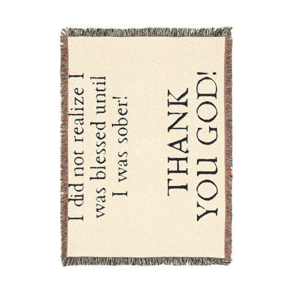 Woven Blanket — "I did not realize I was blessed until I was sober! THANK YOU GOD!" Inspirational Recovery Throw