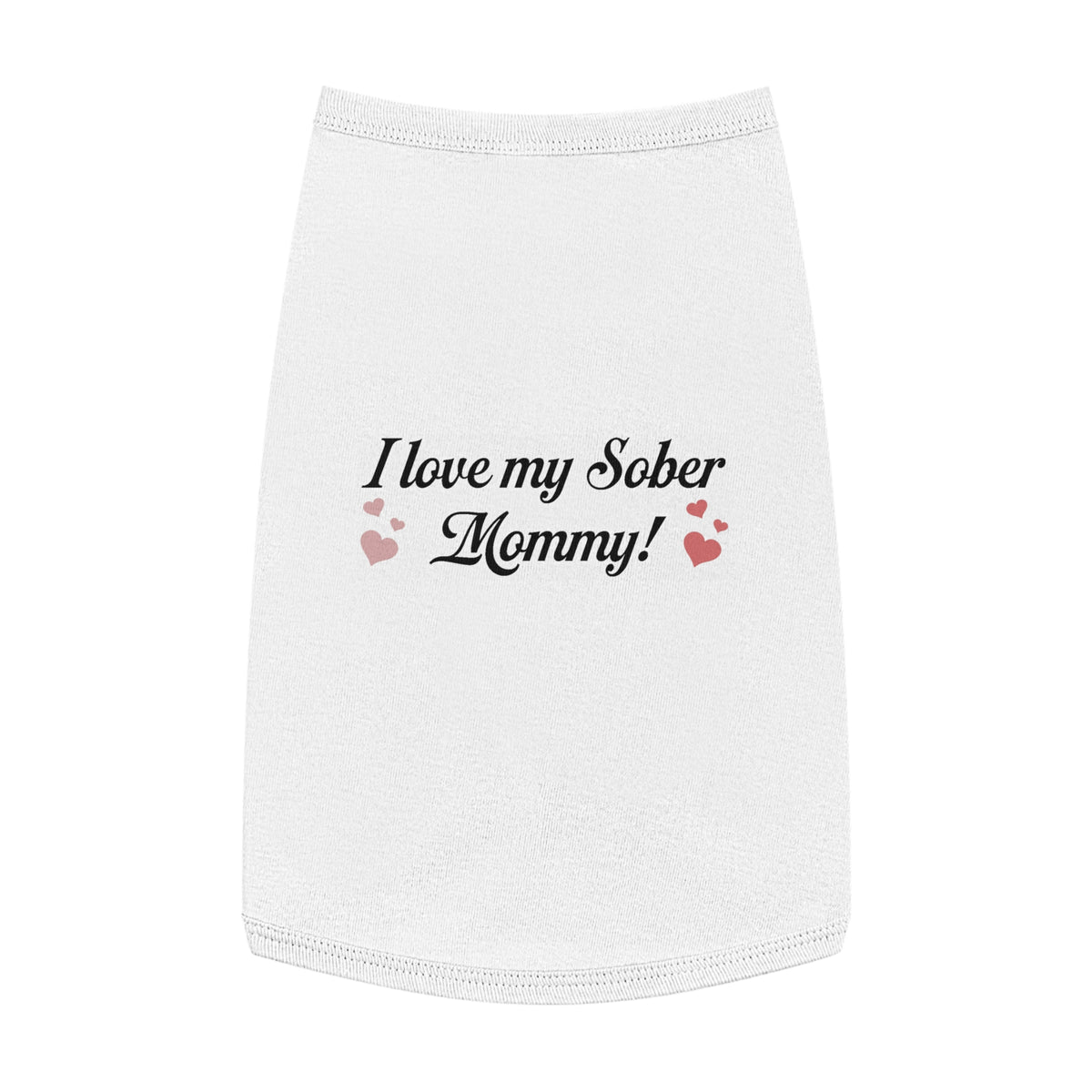 Pet Tank Top - "I Love My Sober Mommy" Dog Shirt with Heart Accents