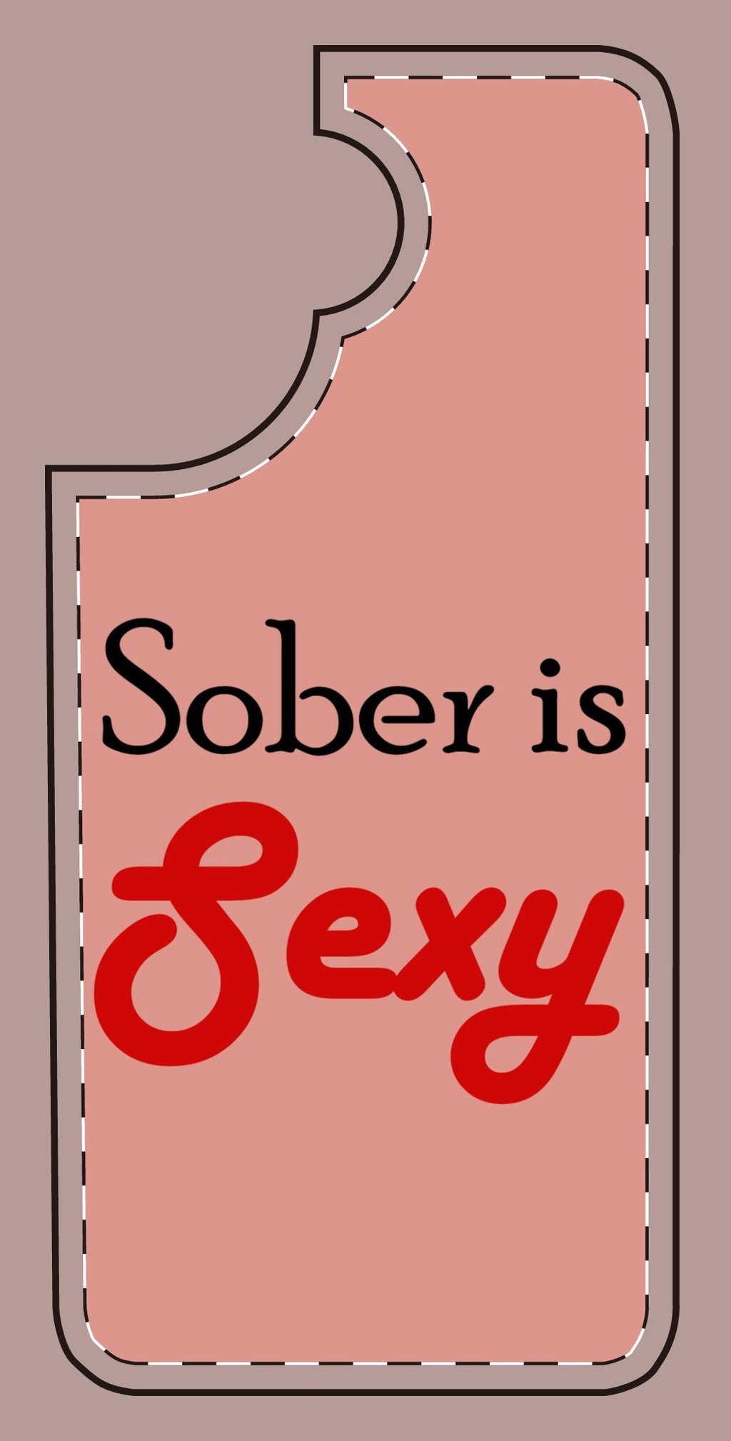 Phone Case — “Sober is Sexy” Bold Script Protective Cover