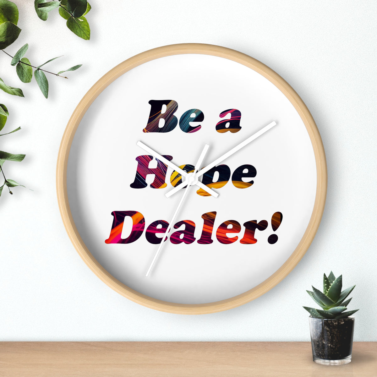 Be a Hope Dealer! Wall Clock — Colorful Inspirational Home Decor