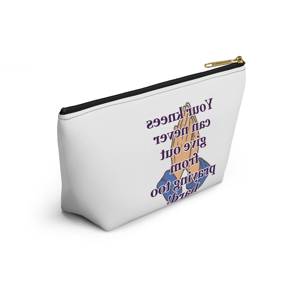 Inspirational Prayer Accessory Pouch — "Your knees can never give out from praying too hard!"
