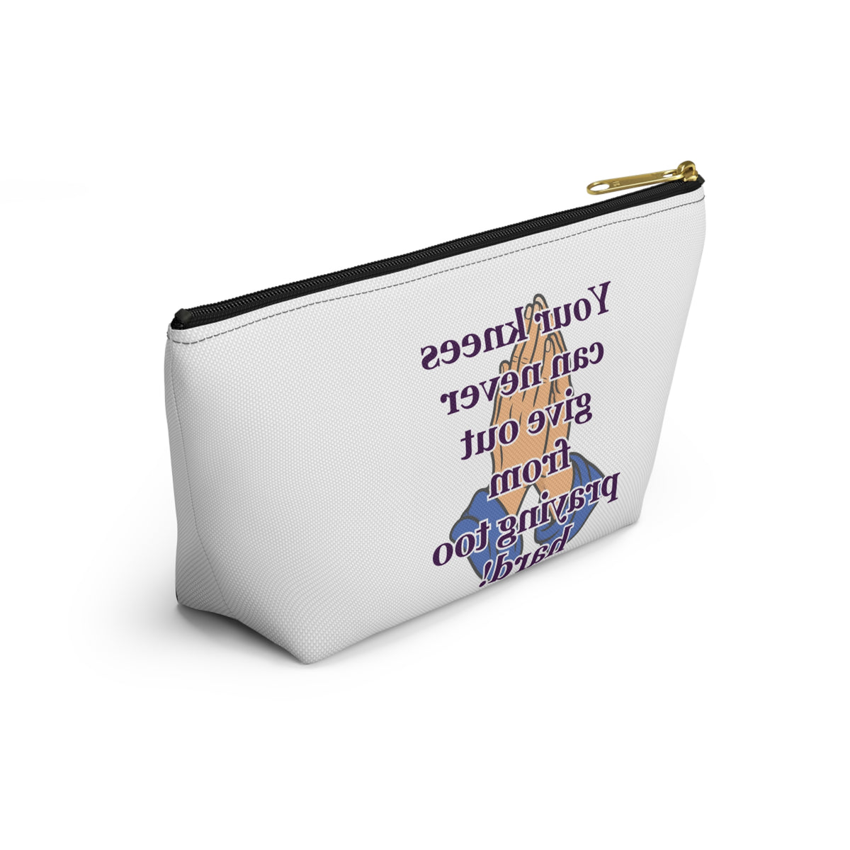 Inspirational Prayer Accessory Pouch — "Your knees can never give out from praying too hard!"