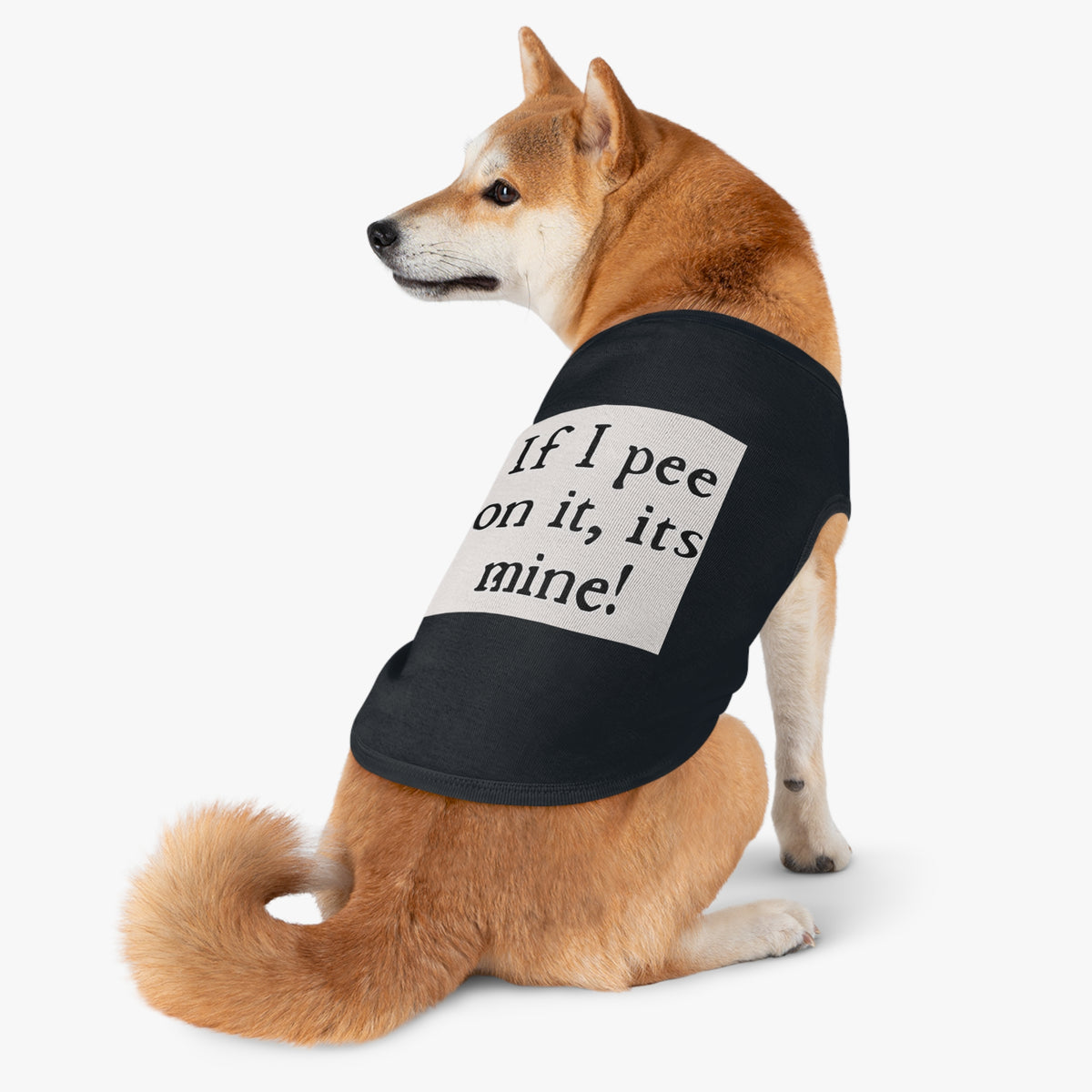 Funny Pet Tank Top – “If I pee on it, it’s mine!” Dog/Cat Novelty Shirt