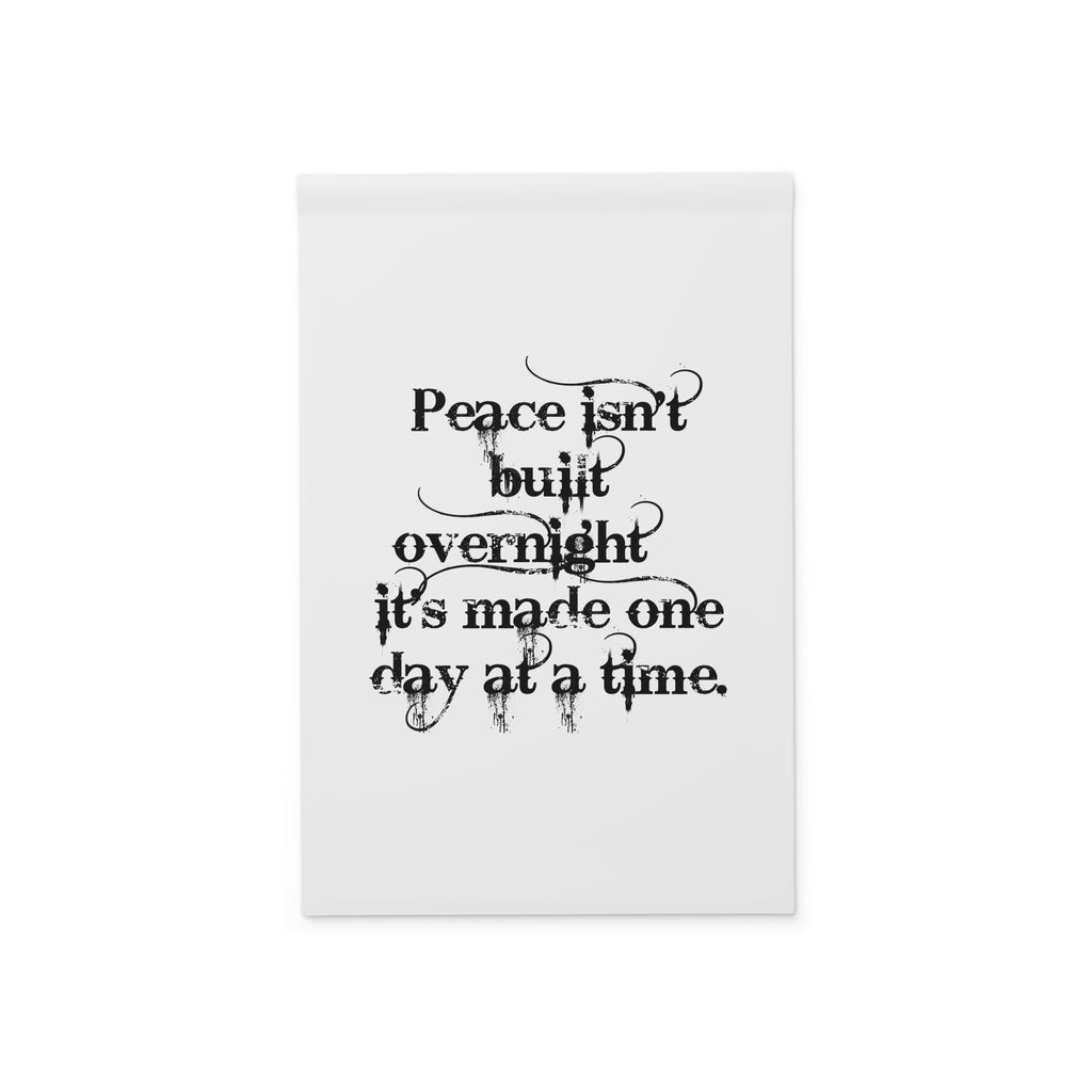 Garden Flag — “Peace isn’t built overnight; it’s made one day at a time.” Inspirational Outdoor Banner