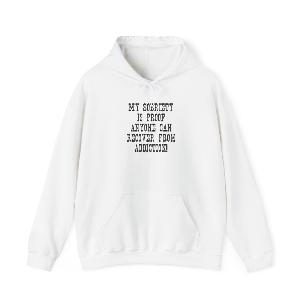 Recovery Hope Hoodie — “My Sobriety Is Proof Anyone Can Recover From Addiction”