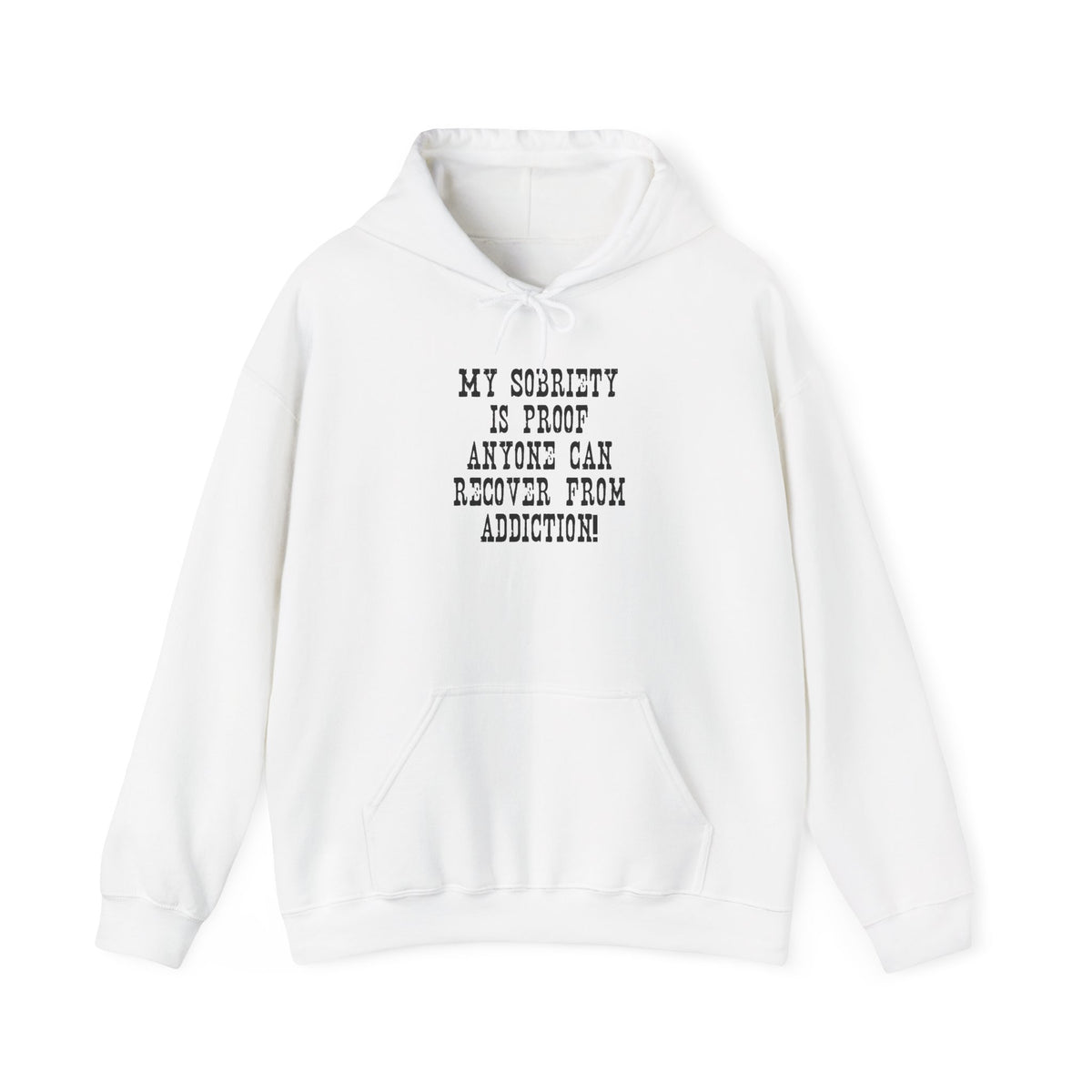 Recovery Hope Hoodie — “My Sobriety Is Proof Anyone Can Recover From Addiction”