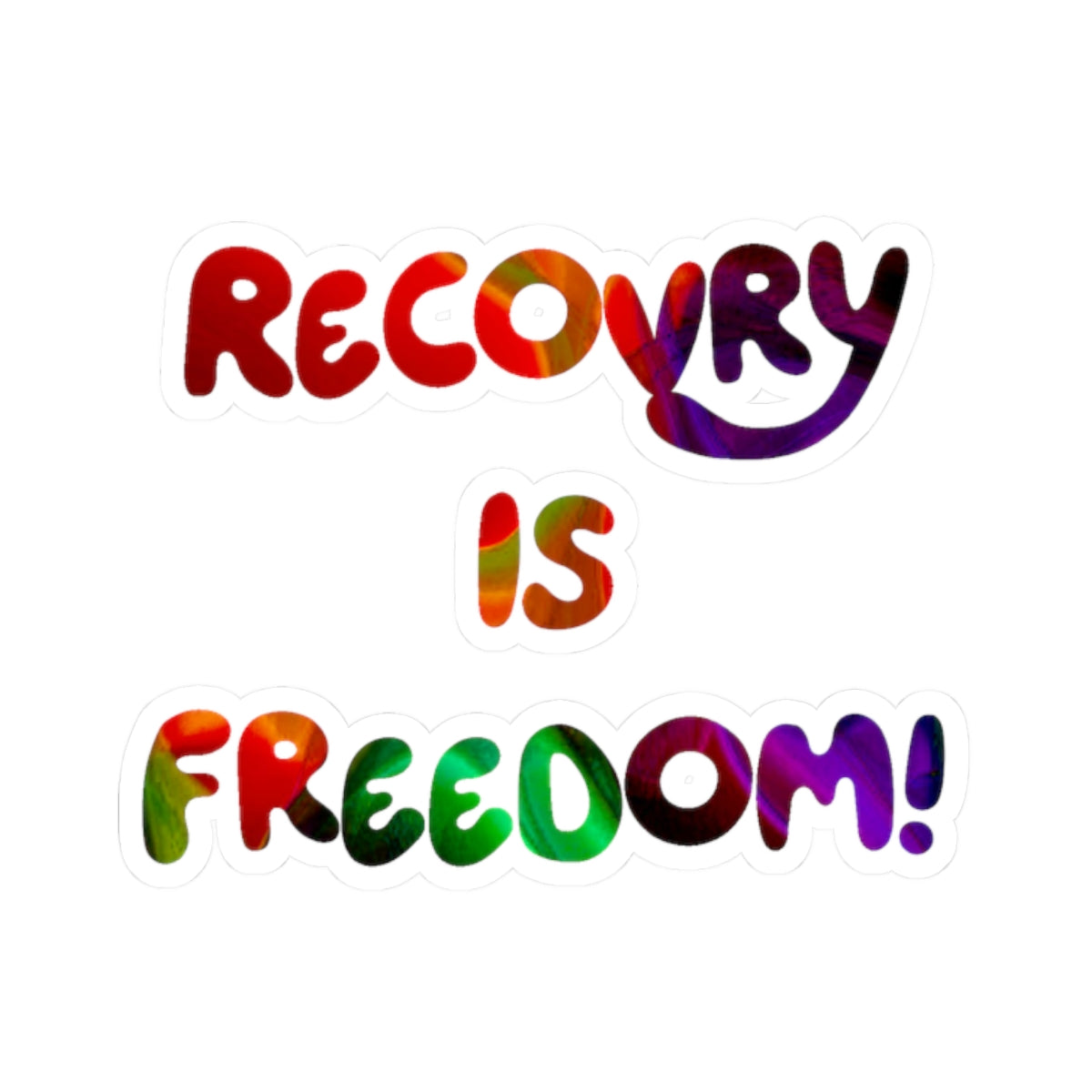 Recovery Is Freedom! Rainbow Vinyl Sticker — Inspirational Recovery Sticker