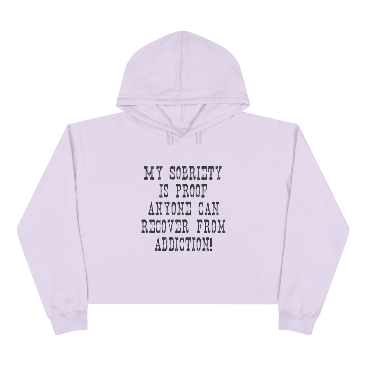 Recovery Crop Hoodie — "My Sobriety Is Proof Anyone Can Recover From Addiction" Inspirational Cropped Sweatshirt