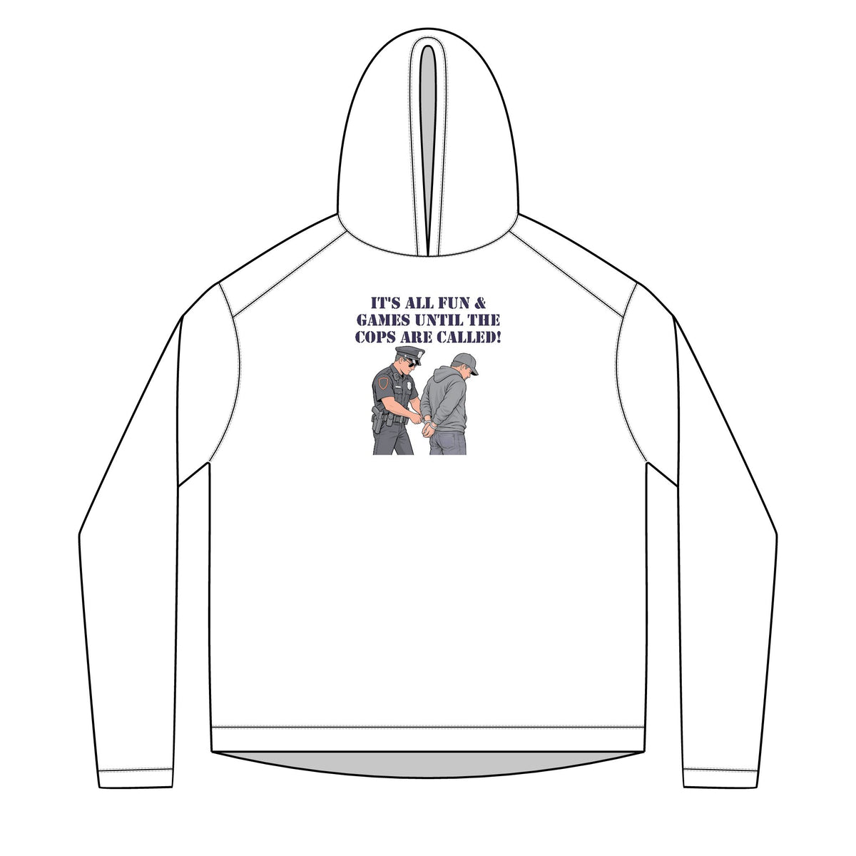 Hoodie — "It's All Fun & Games Until the Cops Are Called" Graphic Hoodie