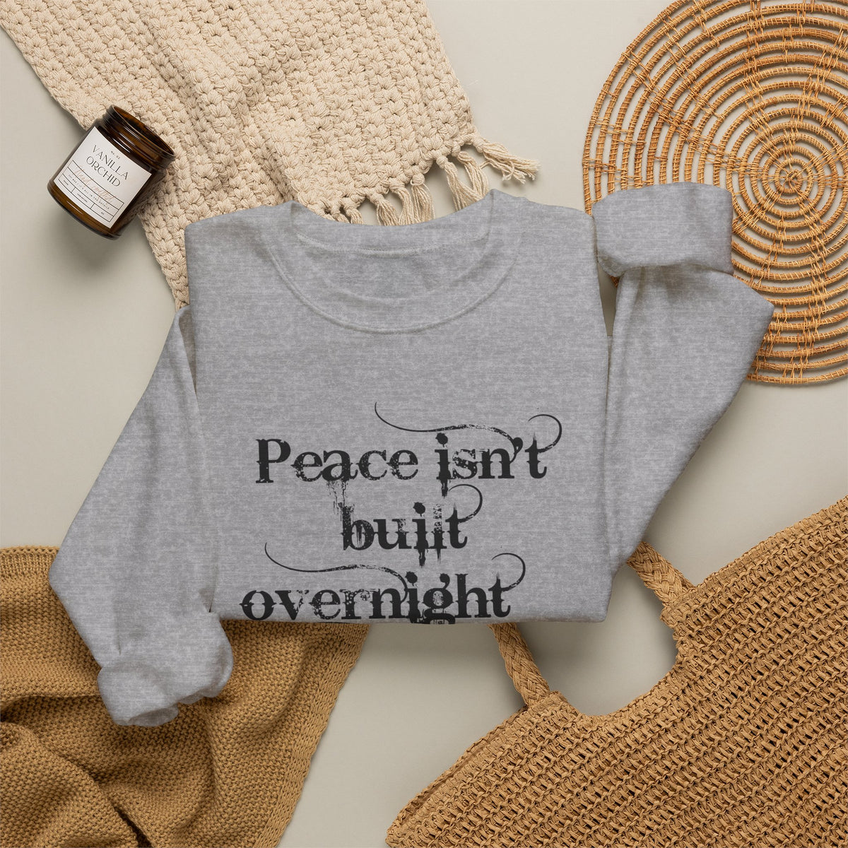 Crewneck Sweatshirt - "Peace isn't built overnight, it's made one day at a time" Inspirational Quote