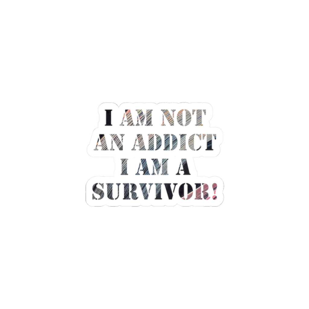 Survivor Sticker — “I Am Not An Addict, I Am A Survivor!” Kiss-Cut Empowerment Decal