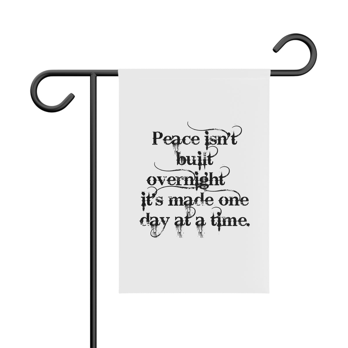Garden Flag — “Peace isn’t built overnight; it’s made one day at a time.” Inspirational Outdoor Banner