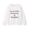 Recovery Is Possible Crewneck Sweatshirt — You Are Worth It Motivational Pullover