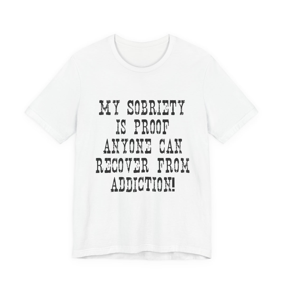 Recovery T‑Shirt – “My Sobriety Is Proof Anyone Can Recover From Addiction” Inspirational Tee