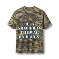 Camo Tee - "Be a Soldier in the War on Drugs" Graphic