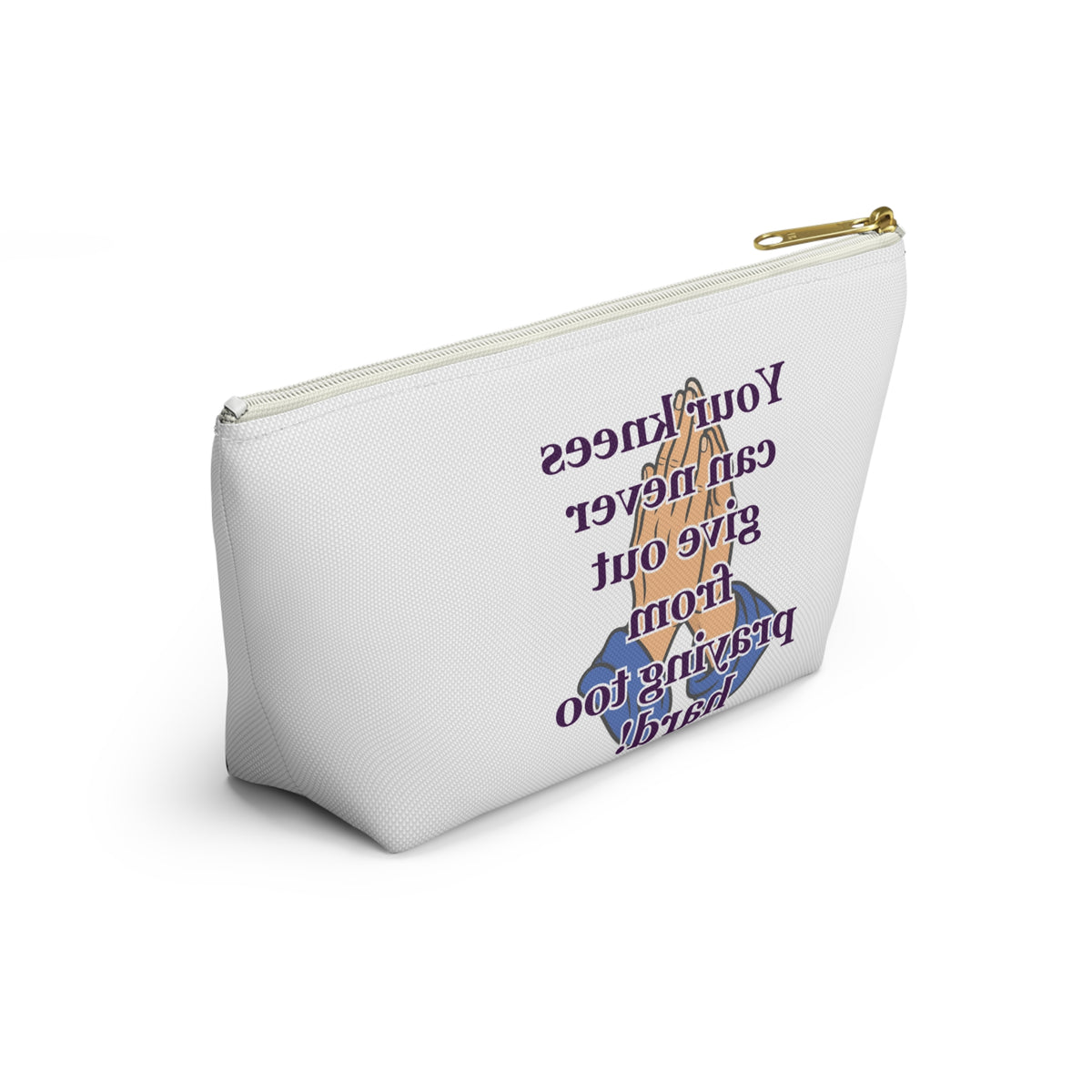 Inspirational Prayer Accessory Pouch — "Your knees can never give out from praying too hard!"