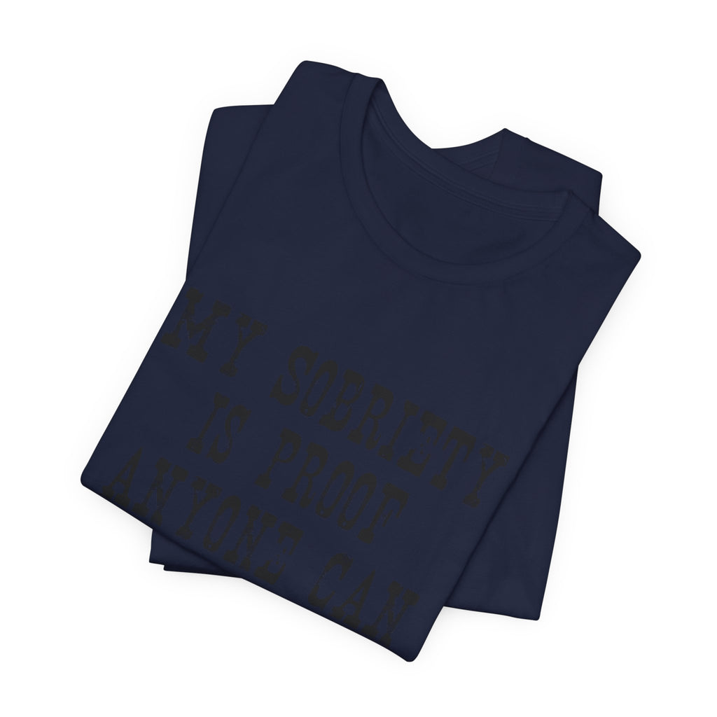 Recovery T‑Shirt – “My Sobriety Is Proof Anyone Can Recover From Addiction” Inspirational Tee