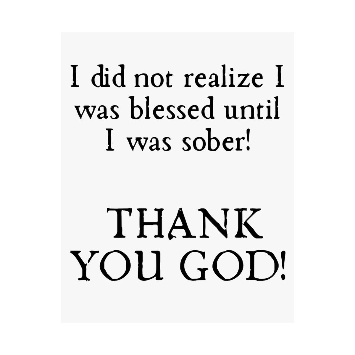 Sobriety Gratitude Poster — "I Did Not Realize I Was Blessed Until I Was Sober"
