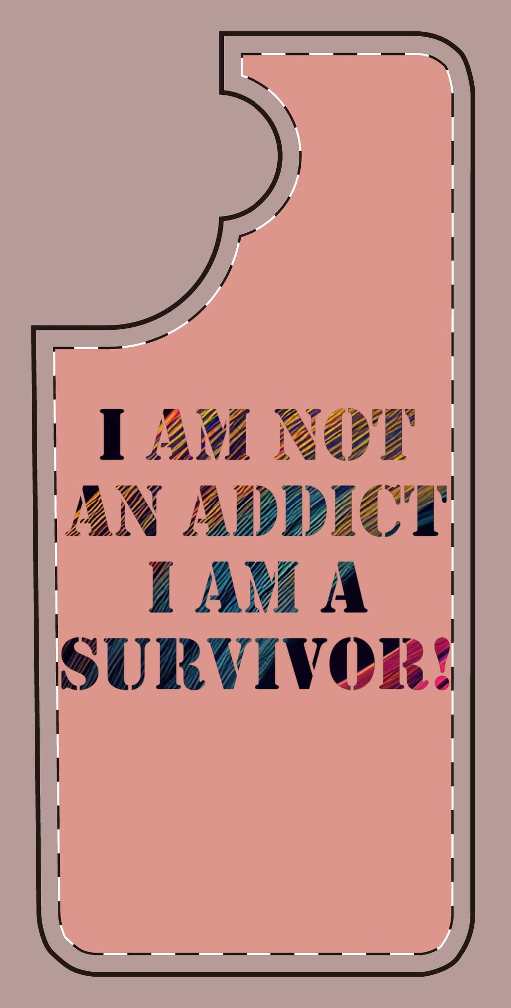 Phone Case — "I Am Not an Addict, I Am a Survivor" Colorful Inspirational Protective Cover