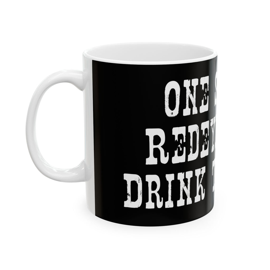 Ceramic Mug - 'One Shot One Redeye' Bold Typography Coffee Mug (11oz/15oz)