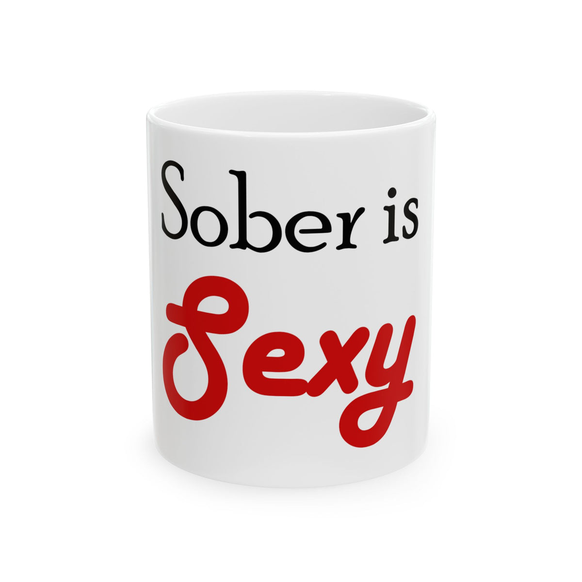 Sober Is Sexy Ceramic Mug – Recovery Motivation Coffee Cup (11oz & 15oz)
