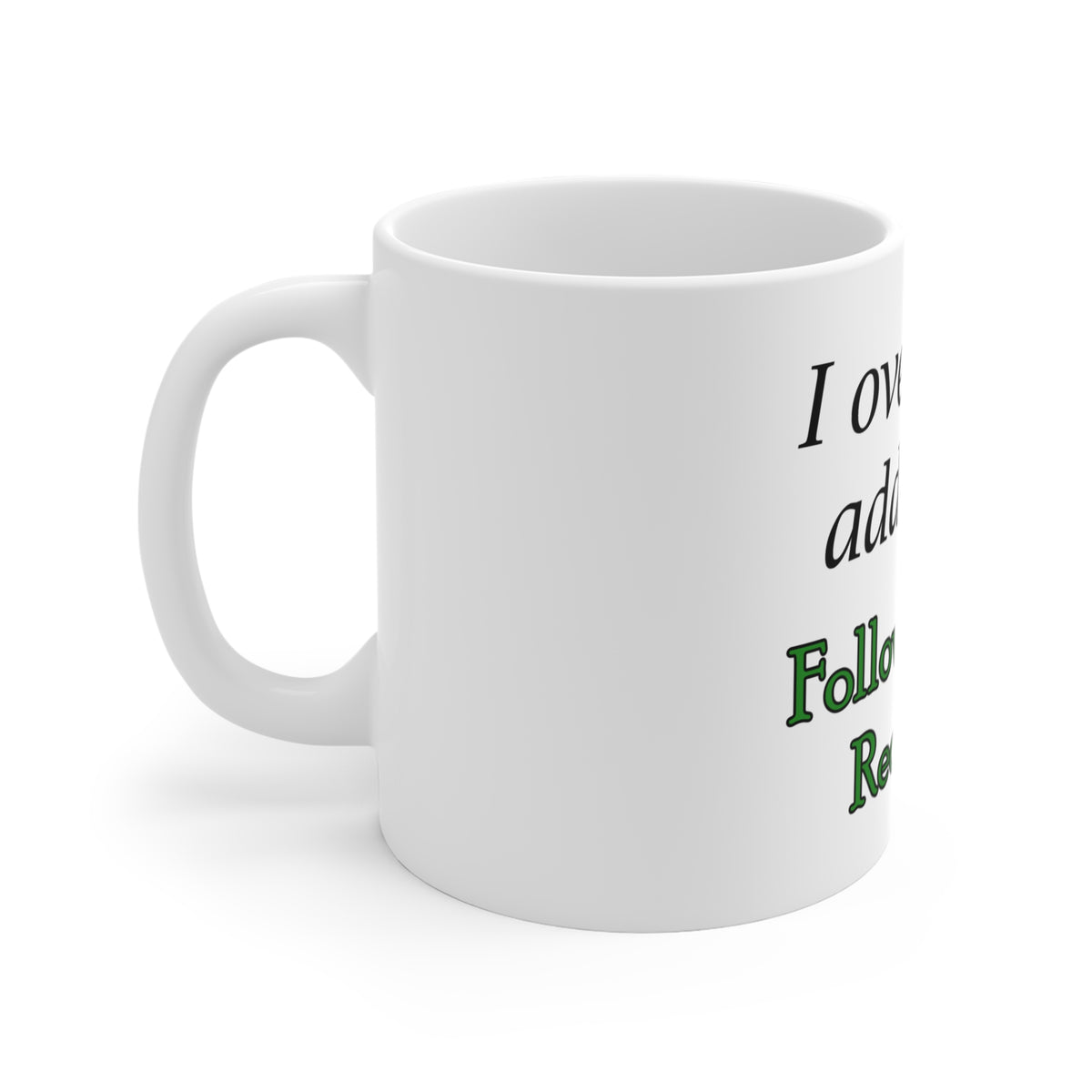 Recovery Mug — "I Overcame Addiction! Follow Me into Recovery!" 11oz